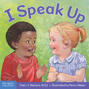 I Speak Up: A Book about Self-Expression and Communication by Cheri J. Meiners