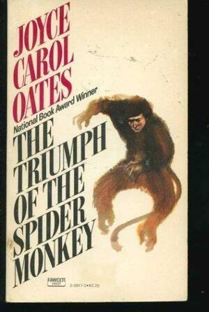 Triumph of the Spider Monkey by Joyce Carol Oates