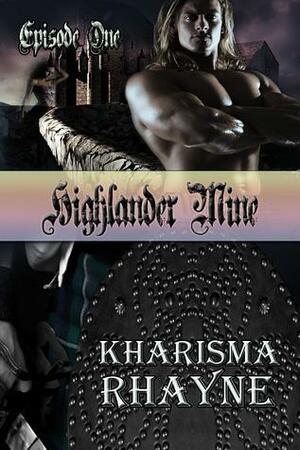 Highlander Mine Season 1 by Kharisma Rhayne