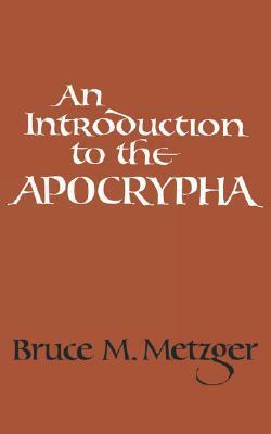 An Introduction to the Apocrypha by Bruce M. Metzger