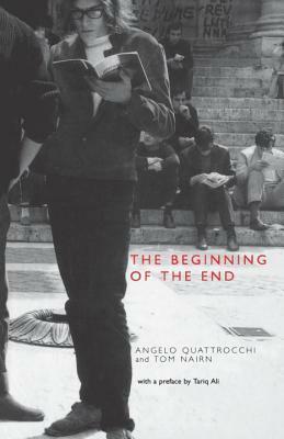 The Beginning of the End: France, May 1968 by Angelo Quattrocchi, Tom Nairn