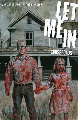 Let Me In, Vol. 1: Crossroads by Marc Andreyko, Dave Stewart, Patric Reynolds