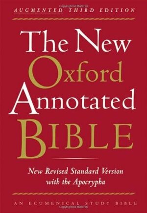 The New Oxford Annotated Bible: Augmented Third Edition (New Revised Standard Version) by Carol A. Newsom, Marc Zvi Brettler, Anonymous, Michael D. Coogan, Pheme Perkins