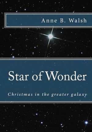 Star of Wonder by Anne B. Walsh