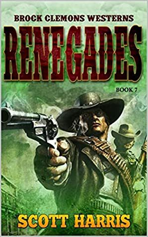 Renegades by Scott Harris, Cherokee Parks, Robert Hanlon