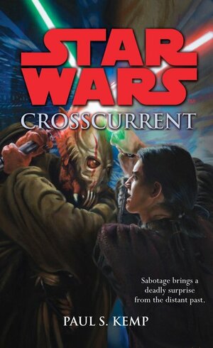 Star Wars: Crosscurrent by Paul S. Kemp