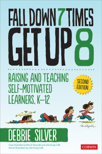 Fall Down 7 Times, Get Up 8: Raising and Teaching Self-Motivated Learners, K-12 by Debbie Thompson Silver