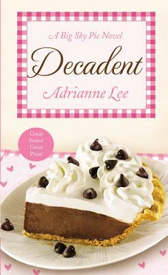 Decadent: Big Sky Pie #4 by Adrianne Lee