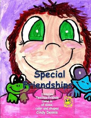 Special Friendships Vol 1 by Cindy Dennis