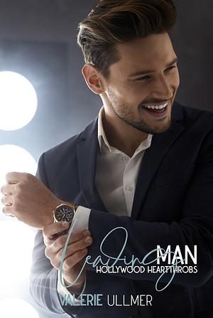 Leading Man: Hollywood Heartthrobs Book 1 by Valerie Ullmer, Valerie Ullmer