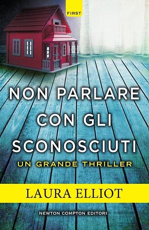 Non parlare con gli sconosciuti by Laura Elliot