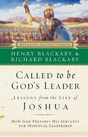 Called to Be God's Leader: How God Prepares His Servants for Spiritual Leadership by Henry T. Blackaby
