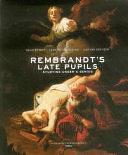 Rembrandt's Late Pupils: Studying Under a Genius by Leonore van Sloten, Jaap van der Veen, David Albert De Witt