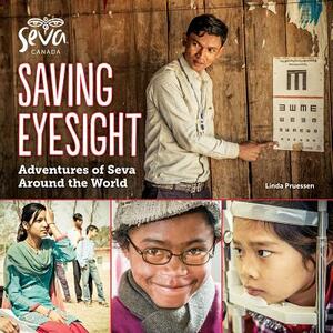 Saving Eyesight: Adventures of Seva Around the World by Linda Pruessen