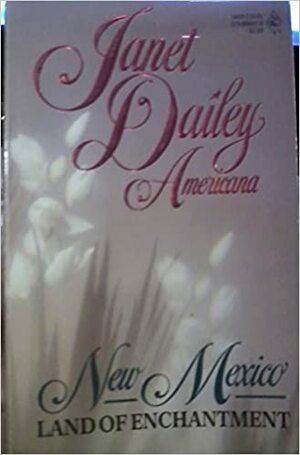 Land Of Enchantment: New Mexico by Janet Dailey