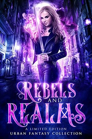 Rebels and Realms by Heather Marie Adkins, Christina Walker, Chrishaun Keller-Hanna, Beata Blitz, Rosemary A. Johns, Caroline A. Gill, E.J. Stevens, Amanda Booloodian, Christine Ashworth, Heather Renee, R.J. Blain, J.A. Culican, Amir Lane