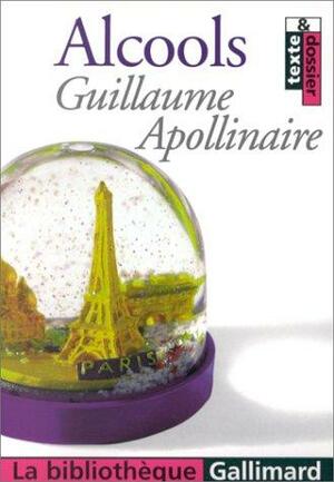 Alcools by Guillaume Apollinaire