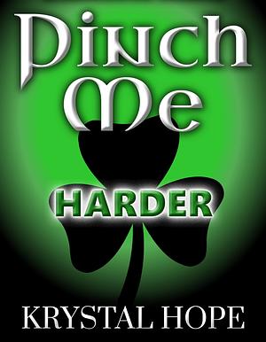 Pinch Me Harder by Krystal Hope