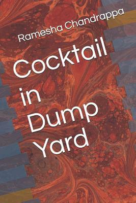 Cocktail in Dump Yard by Ramesha Chandrappa