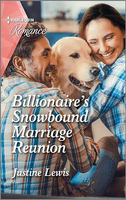 Billionaire's Snowbound Marriage Reunion by Justine Lewis, Justine Lewis