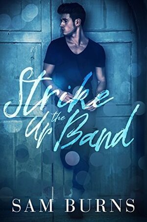 Strike Up the Band by Sam Burns