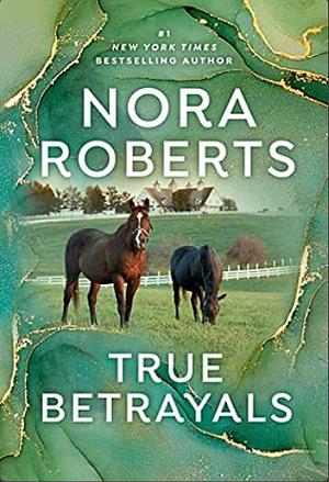 True Betrayals by Nora Roberts