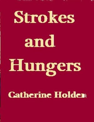 Strokes and Hungers (Transactional Analysis in Bite Sized Chunks) by Catherine Holden