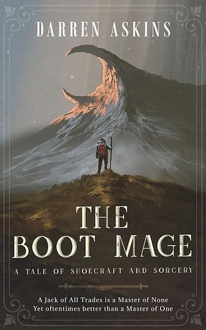 The Boot Mage: A Tale of Shoecraft and Sorcery by Darren Askins