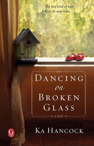 Dancing on Broken Glass by Ka Hancock