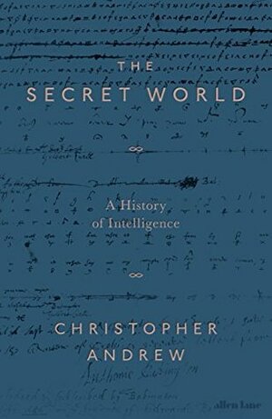 The Secret World: A History of Intelligence by Christopher M. Andrew