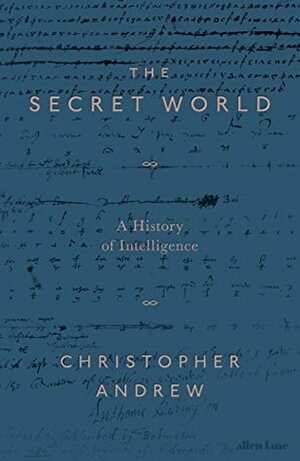 The Secret World: A History of Intelligence by Christopher Andrew