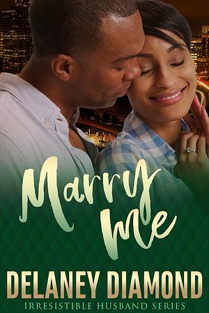 Marry Me by Delaney Diamond