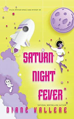 Saturn Night Fever: Sylvia Stryker Space Case #3 by Diane Vallere