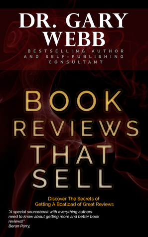 Book Reviews That Sell: Discover the Secrets of Getting a Boatload of Great Reviews by Gary Webb