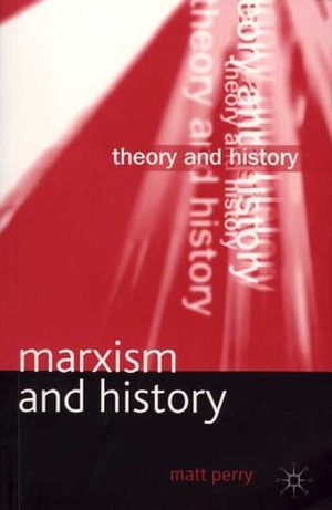 Marxism and History by Matt Perry