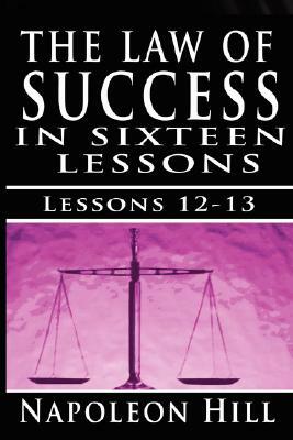 The Law of Success, Volume XII & XIII: Concentration & Co-operation by Napoleon Hill by Napoleon Hill