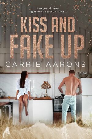 Kiss and Fake Up by Carrie Aarons