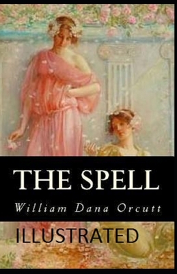 The Spell Illustrated by William Dana Orcutt