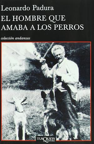El hombre que amaba los perros by Leonardo Padura
