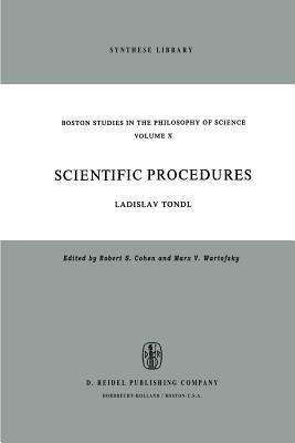 Scientific Procedures: A Contribution Concerning the Methodological Problems of Scientific Concepts and Scientific Explanation by L. Tondl
