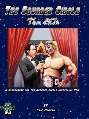 The Squared Circle: The 80's by Eric Moreau