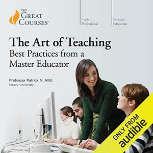 The Art of Teaching: Best Practices from a Master Educator by Patrick N. Allitt