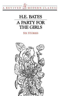 A Party for the Girls: Stories by H.E. Bates