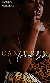 Can't Run From Love by Monica Walters