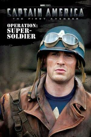 Captain America: The First Avenger: Operation: Super-Soldier by Disney Book Group