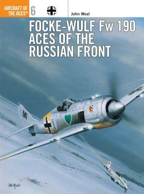 Focke-Wulf FW 190 Aces of the Russian Front by John Weal