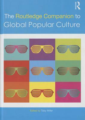 The Routledge Companion to Global Popular Culture by 