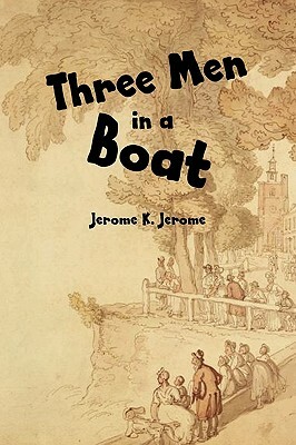 Three Men in a Boat by Jerome K. Jerome