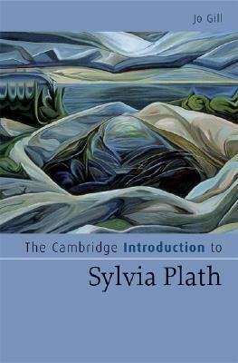 The Cambridge Introduction to Sylvia Plath by Jo Gill