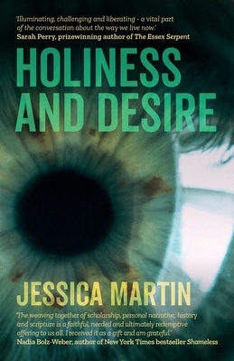 Holiness and Desire: What makes us who we are? by Jessica Martin